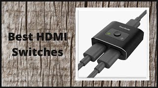 Top 5 Best HDMI Switches in 2022 review and buying guide