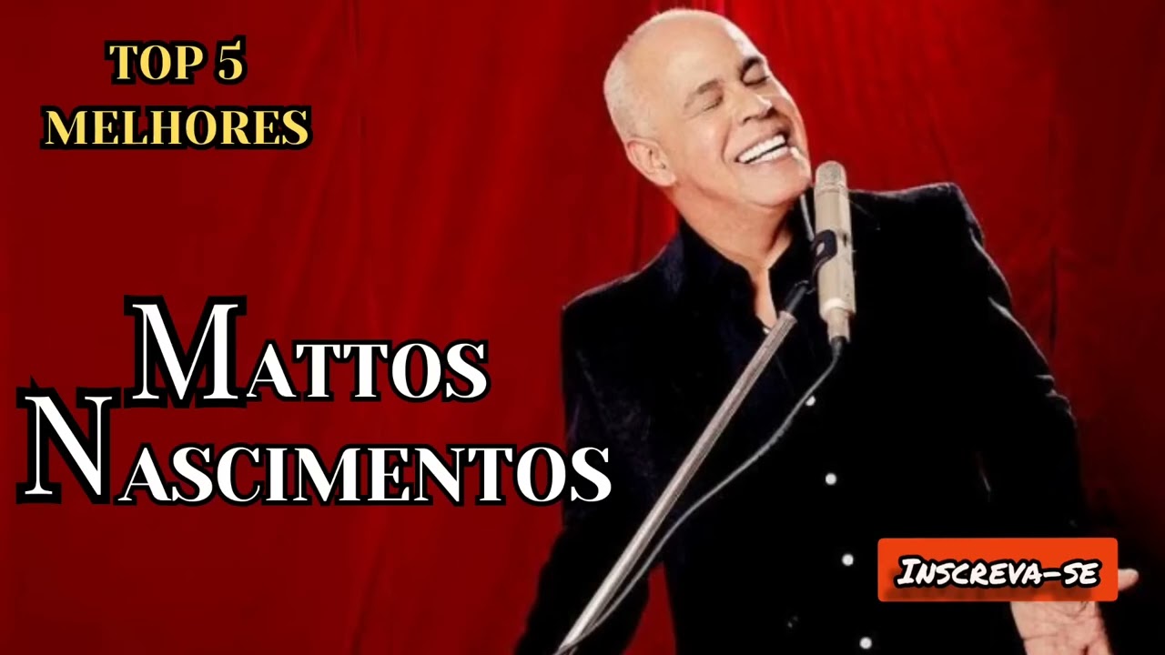 Mattos Nascimento - Top5 Melhores