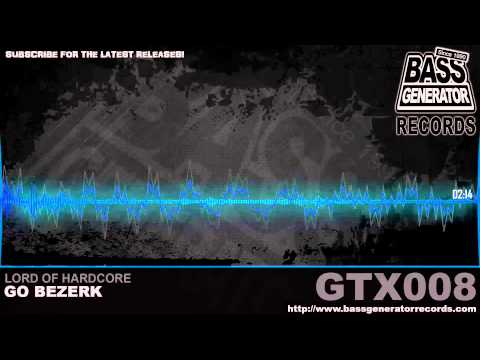Lord Of Hardcore - Go Berzerk - GTX008-B1 - Bass Generator Records