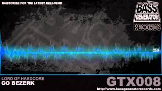 Lord Of Hardcore - Go Berzerk - GTX008-B1 - Bass Generator Records