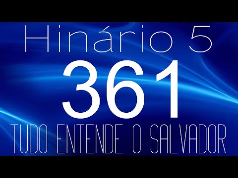 HINO 361 CCB - Tudo Entende o Salvador - HINÁRIO 5 COM LETRAS