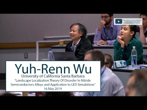 "Landscape Localization Theory Of Disorder In Nitride Semiconductors..." — Yuh-Renn Wu — UCSB 2019