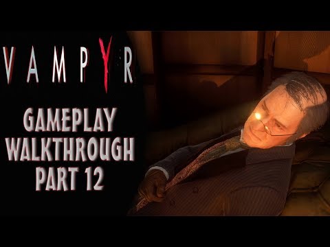 VAMPYR Gameplay Walkthrough Part 12 - Unnatural Selection (PS4 Pro)