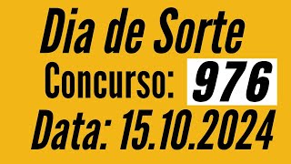 ⭕️ Dia de Sorte de 15/10, Dia de Sorte de hoje, Resultado Dia de Sorte 976,