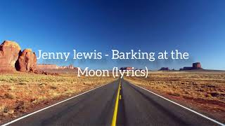 Jenny lewis - Barking at the moon | [Lyrics]