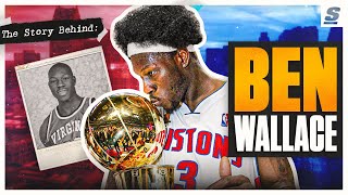 The Story Behind Ben Wallace