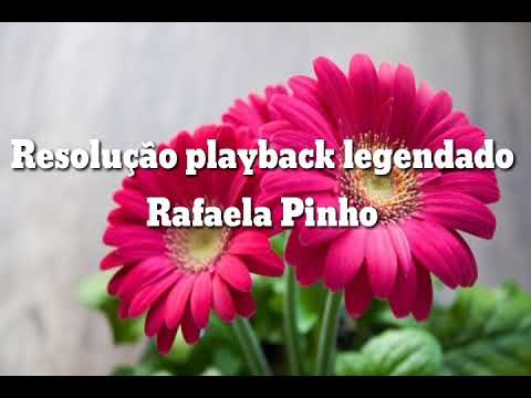 RESOLUÇÃO PLAYBACK LEGENDADO RAFAELA PINHO