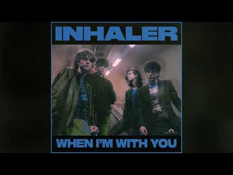 When Im With You - Inhaler