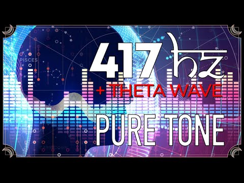 417 Hz Pure Tone + THETA Wave | UNDOING SITUATIONS | Solfeggio Frequency | Binaural Beats
