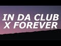 In Da Club X Forever Mc Cece Mashup Lyrics