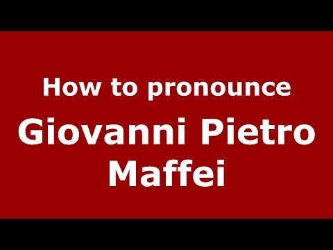 How to pronounce Giovanni Pietro Maffei (Italian/Italy) - PronounceNames.com