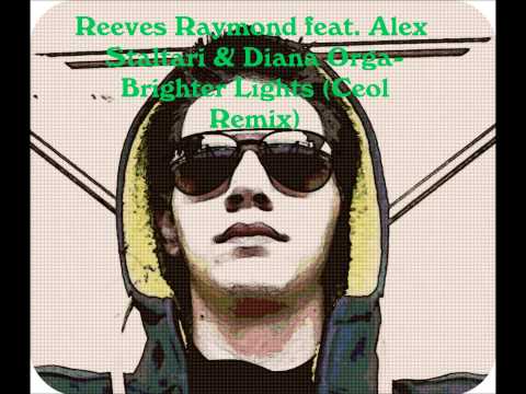 Reeves Raymond feat. Alex Staltari & Diana Orga- Brighter Lights (Ceol Remix)