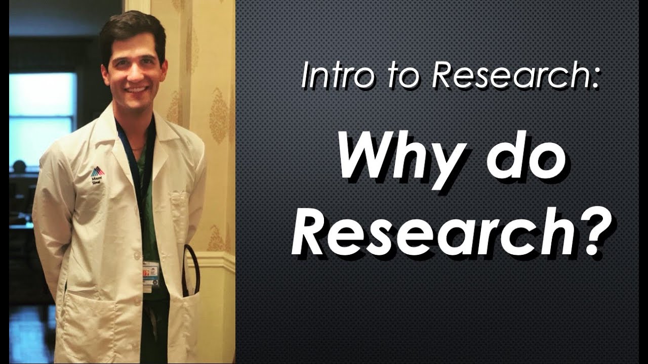 Intro to Research for Med Students & Residents: Why do Research?