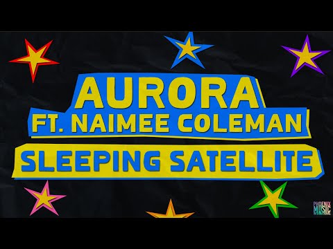 Aurora feat. Naimee Coleman - Sleeping Satellite (Official Lyrics Video)
