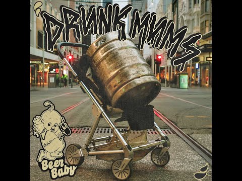 Drunk Mums - Beer Baby (Full Album)