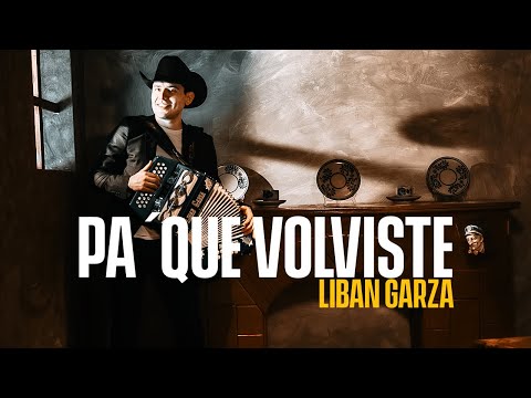 Liban Garza - Pa´Que Volviste