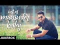 Best of Maninder Kailey Songs | Jukebox