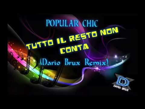 Popular Chic - Tutto Il Resto Non Conta (Dario Brux Remix)
