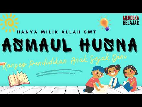 Asmaul Husna - Konsep Dasar Pendidikan Anak (memahami, memaknai pusatnya doa)