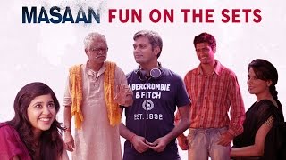 Masaan - Fun on the Sets | Now in Cinemas