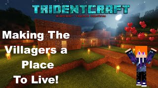 TridentCraft 1.5 Ep13 Making The Villagers a Place to Stay!
