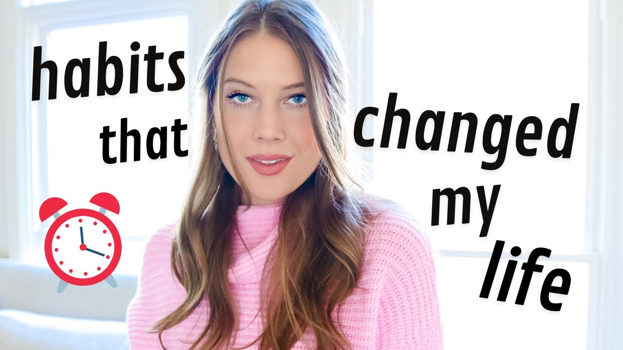 8 HABITS THAT CHANGED MY LIFE (healthy, productive, mindset, relationships, etc.)