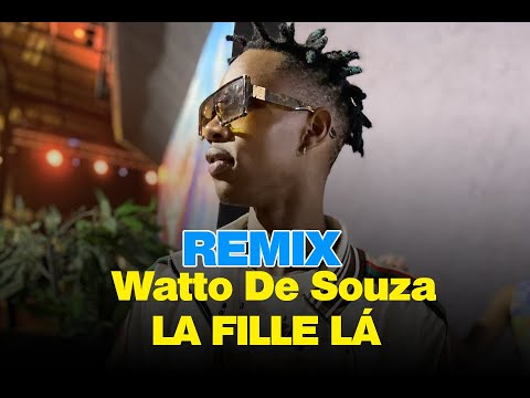 REMIX Watto De Souza - LA FILLE LÁ