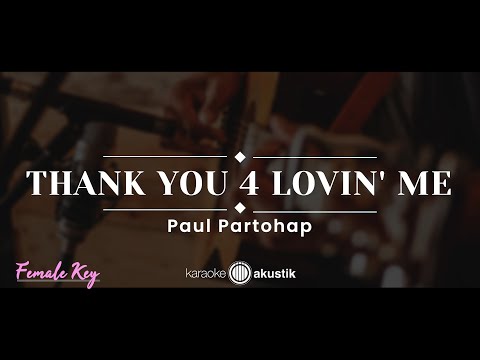 Thank You 4 Lovin' Me – Paul Partohap (KARAOKE AKUSTIK - FEMALE KEY)