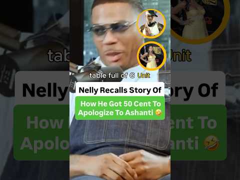 Nelly Recalls Story Of How He Got 50 Cent To Apologize To Ashanti 🤣