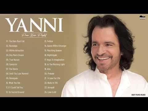 Yanni Greatest Hits | The Best of Yanni |  Yanni Piano Playlist