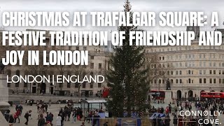 Christmas at Trafalgar Square: A Festive Tradition of Friendship and Joy in London | England