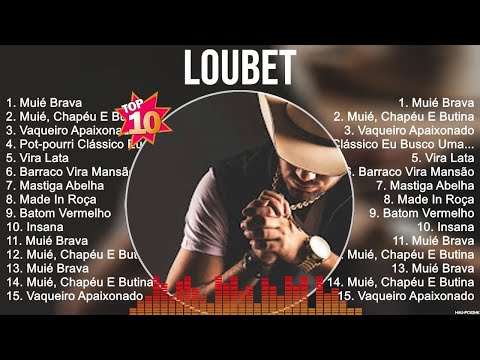 Loubet Maiores sucessos   Melhor Playlist Musical 2023