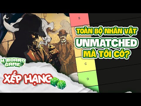 Xếp Hạng(?) TẤT CẢ Nhân Vật TÔI SỞ HỮU! Nên có phong trào ranking cho Unmatched không?