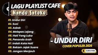 Download lagu Nando Satoko - UNDUR DIRI - SUCI - ASBSK - MELEPAS LAJANG || POP INDO TERPOPULER 2026 mp3