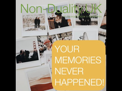 Your memories never happened - non duality explained - bite size 89