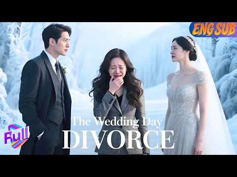 [ENG SUB]💖The Wedding Day Divorce: Bullying My Sister, Thinking She Was a Mistress