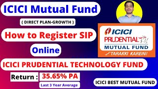 ICICI Mutual Fund Sip Registration Online || Direct Mutual Fund || ICICI Prudential Technology Fund