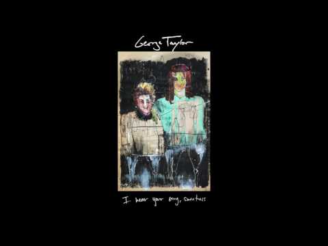 George Taylor - I Hear Your Song, Sweetness