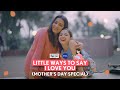 FilterCopy Little Ways To Say I Love You Mother S Day Special Ft Barkha Sengupta Khushi