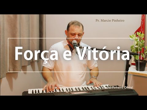 FORÇA E VITÓRIA - Pr. MARCIO PINHEIRO (Cover) Belo