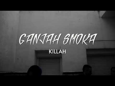 KILLAH -GANJAH SMOKA  ( VIDEOCLIP )