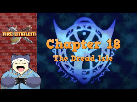 Lets Play Fire Emblem - Chapter 18: The Dread Isle