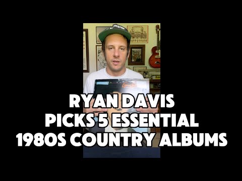 5 Essential 1980s Country Albums, by Ryan Davis (of the Roadhouse Band)