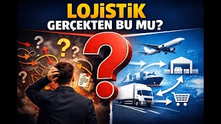 Lojistik Yönetimi Nedir? | Logistics Management 101 – Temel Kavramlar