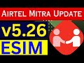 Airtel Mitra App New V5.26 Update 2023 | Airtel Mitra Esim Activation Option | Airtel Esim Update |