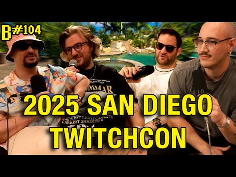 2025 San Diego Twitchcon Live Cast: Based After Dark Podcast #104