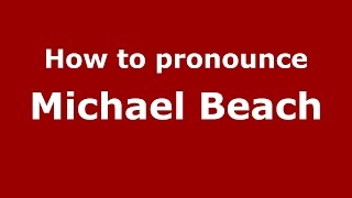 How to pronounce Michael Beach
