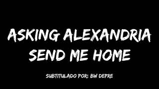 Asking Alexandria - Send Me Home Sub Español + Lyrics