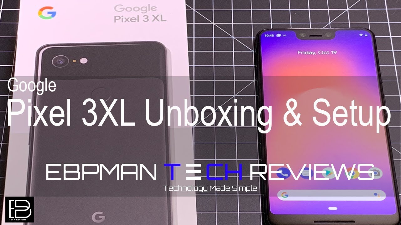 Google Pixel 3 XL Unboxing & Setup #teampixel