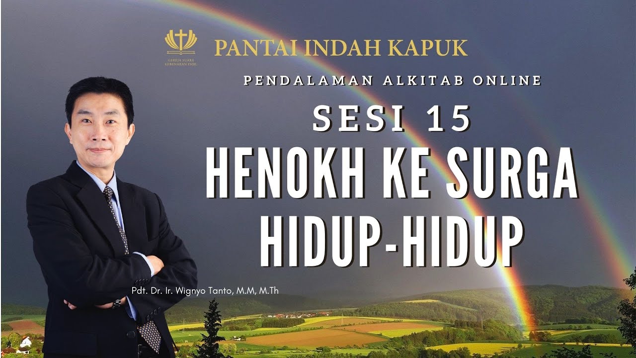 Kitab Kejadian (Sesi 15) – Henokh ke Surga Hidup-hidup – Pdt. Dr. Ir. Wignyo Tanto, M.M, M.Th